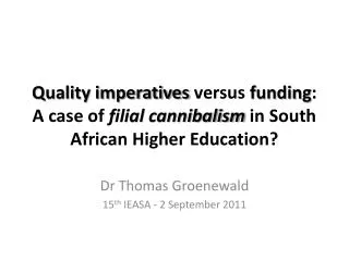 Quality imperatives versus funding : A case of filial cannibalism in South African Higher Education?