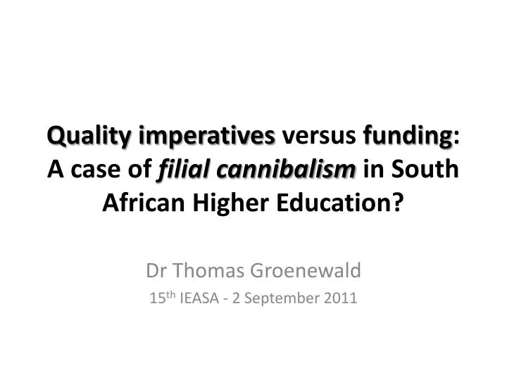 quality imperatives versus funding a case of filial cannibalism in south african higher education