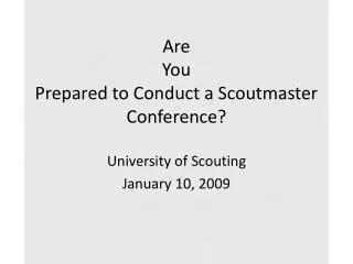 Are You Prepared to Conduct a Scoutmaster Conference?