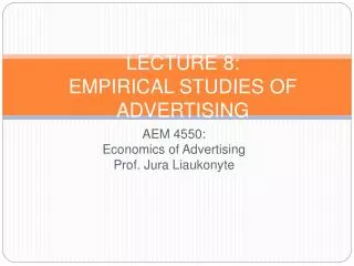 LECTURE 8: EMPIRICAL STUDIES OF ADVERTISING