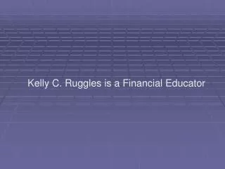 Kelly C. Ruggles is a Financial Educator