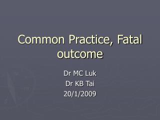 Common Practice, Fatal outcome
