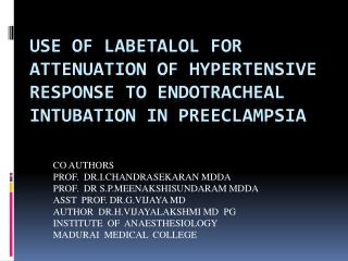 USE OF LABETALOL FOR ATTENUATION OF HYPERTENSIVE RESPONSE TO ENDOTRACHEAL INTUBATION IN PREECLAMPSIA