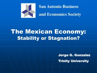 The Mexican Economy: Stability or Stagnation?