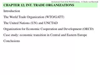 Introduction The World Trade Organization (WTO/GATT) The United Nations (UN) and UNCTAD Organization for Economic Cooper