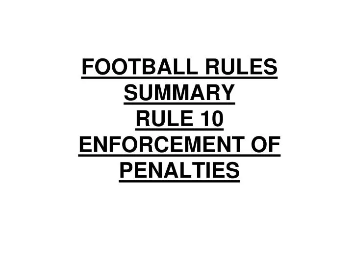 PPT - FOOTBALL RULES SUMMARY RULE 10 ENFORCEMENT OF PENALTIES ...