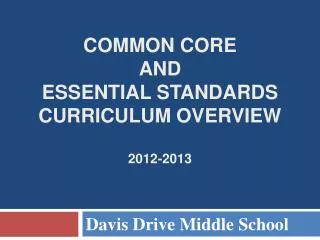 Common Core and Essential Standards Curriculum Overview 2012-2013