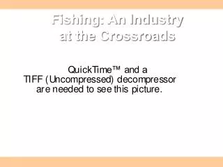 Fishing: An Industry at the Crossroads