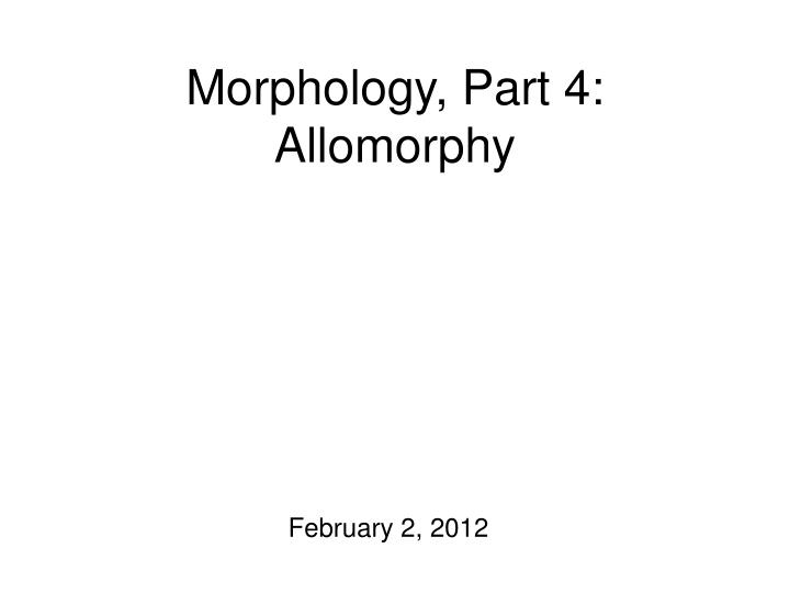 morphology part 4 allomorphy