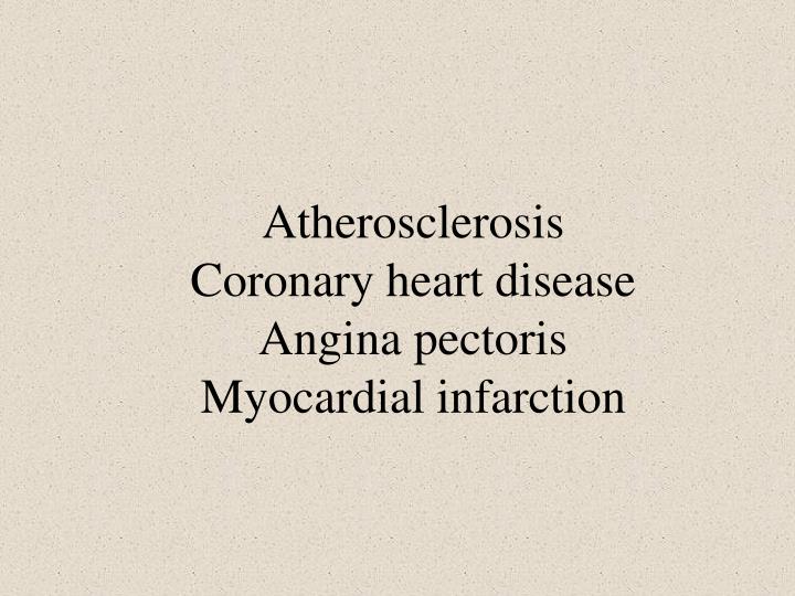 atherosclerosis coronary heart disease angina pectoris myocardial infarction