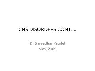 CNS DISORDERS CONT….