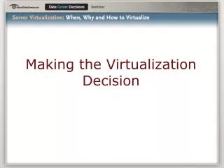Making the Virtualization Decision