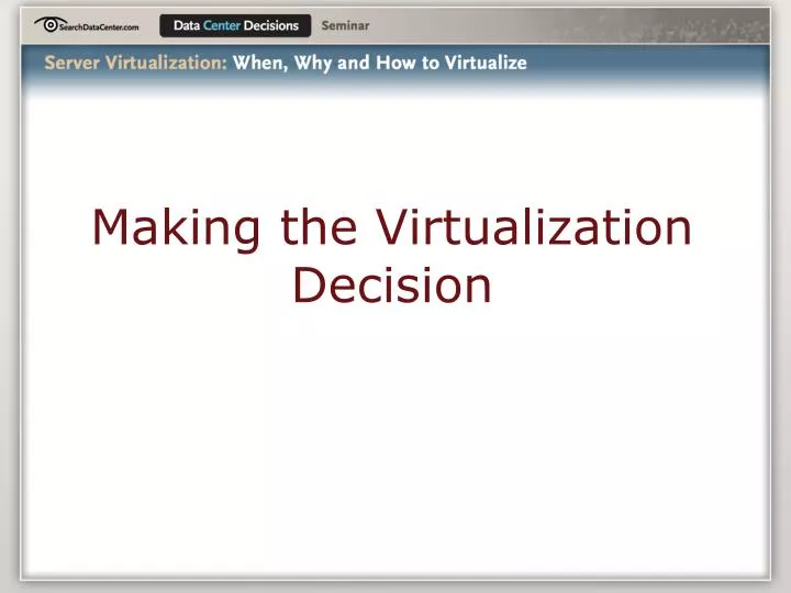 making the virtualization decision