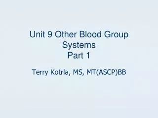 Unit 9 Other Blood Group Systems Part 1