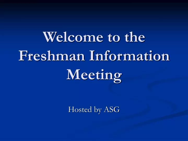welcome to the freshman information meeting