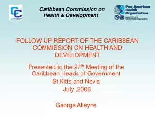 FOLLOW UP REPORT OF THE CARIBBEAN COMMISSION ON HEALTH AND DEVELOPMENT