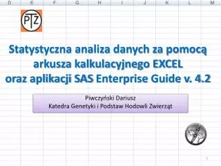 Statystyczna analiza danych za pomocą arkusza kalkulacyjnego EXCEL oraz aplikacji SAS Enterprise Guide v. 4.2