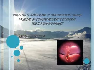 UNIVERSIDAD MICHOACANA DE SAN NICOLAS DE HIDALGO FACULTAD DE CIENCIAS MEDICAS Y BIOLOGICAS “DOCTOR IGNACIO CHÁVEZ”