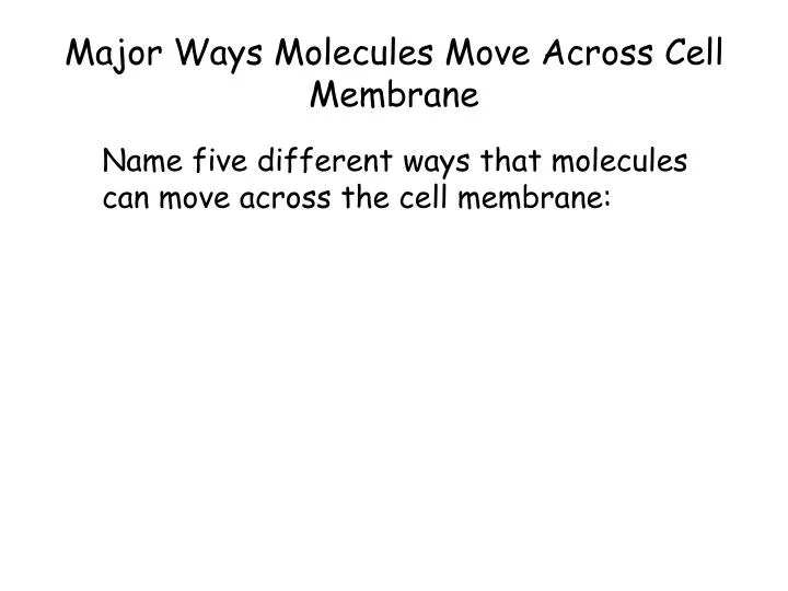 major ways molecules move across cell membrane
