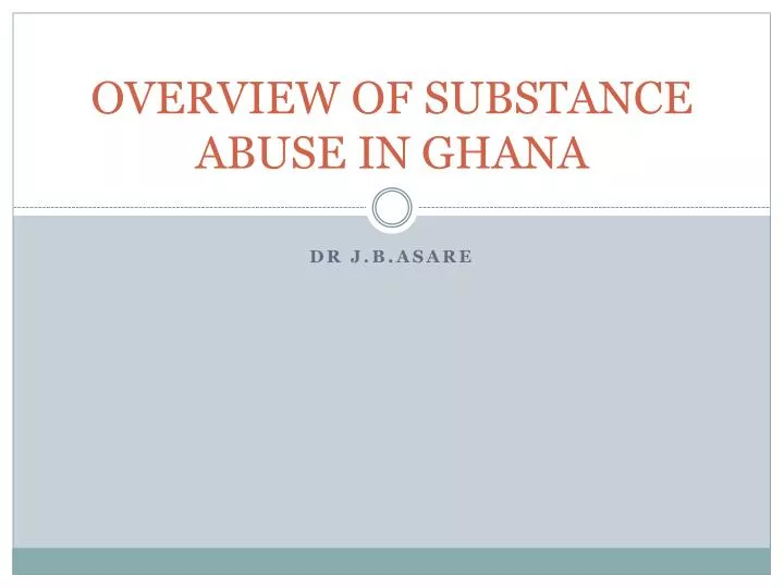 overview of substance abuse in ghana