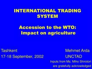 INTERNATIONAL TRADING SYSTEM Accession to the WTO: Impact on agriculture