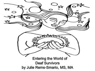 Entering the World of Deaf Survivors by Julie Rems-Smario, MS, MA