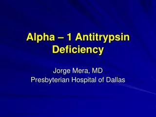 Alpha – 1 Antitrypsin Deficiency