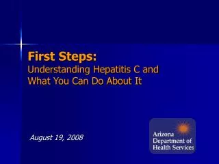 First Steps: Understanding Hepatitis C and What You Can Do About It