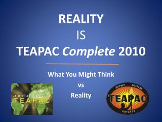 REALITY IS TEAPAC Complete 2010