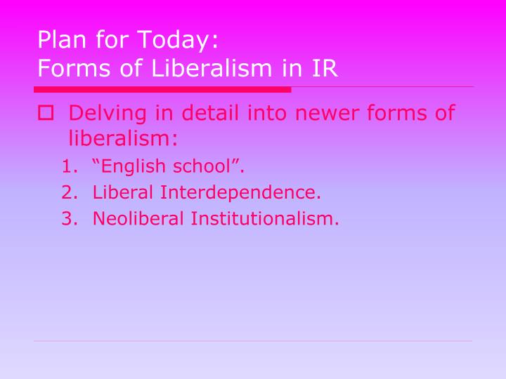 plan for today forms of liberalism in ir