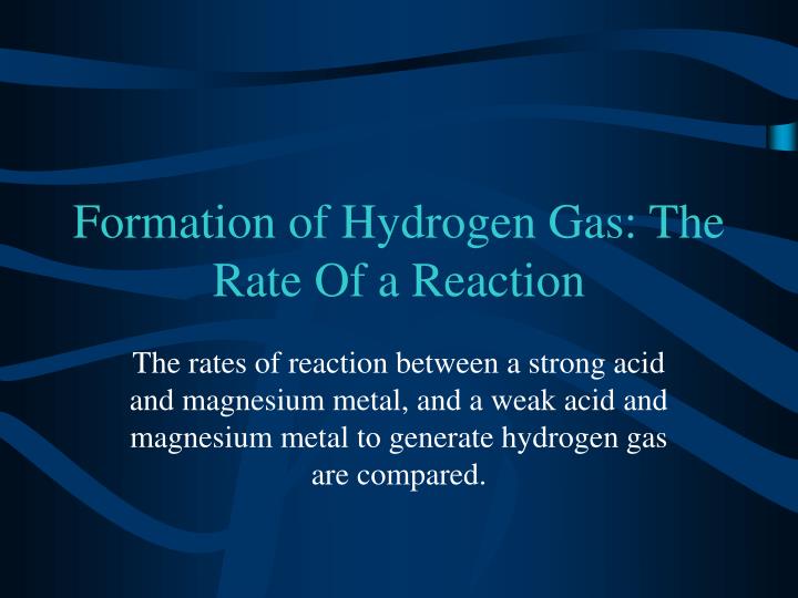 formation of hydrogen gas the rate of a reaction