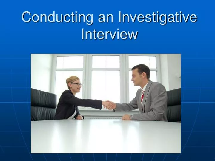conducting an investigative interview