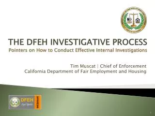THE DFEH INVESTIGATIVE PROCESS Pointers on How to Conduct Effective Internal Investigations