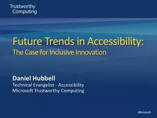 Future Trends in Accessibility: The C ase for Inclusive Innovation