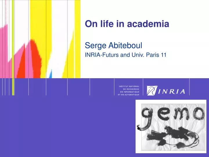 on life in academia serge abiteboul inria futurs and univ paris 11