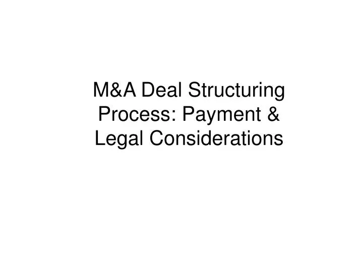 m a deal structuring process payment legal considerations