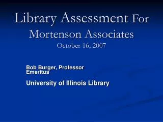 Library Assessment For Mortenson Associates October 16, 2007