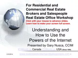 Understanding and How to Use the Powers of the Internet Presented by Gary Nusca, CCIM