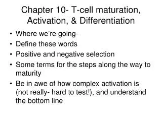 Chapter 10- T-cell maturation, Activation, &amp; Differentiation