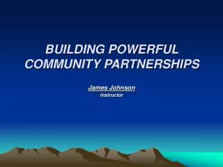 BUILDING POWERFUL COMMUNITY PARTNERSHIPS