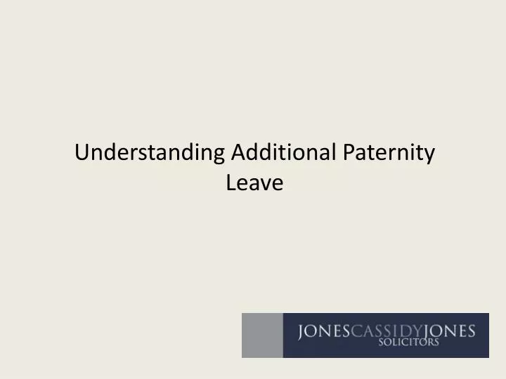 understanding additional paternity leave