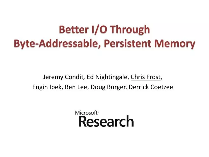 better i o through byte addressable persistent memory