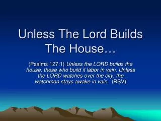 Unless The Lord Builds The House…