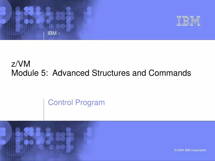 z vm module 5 advanced structures and commands