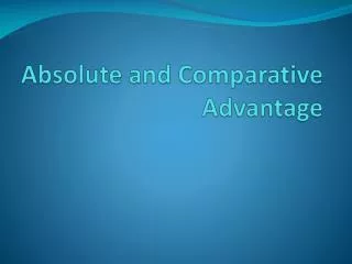 Absolute and Comparative Advantage