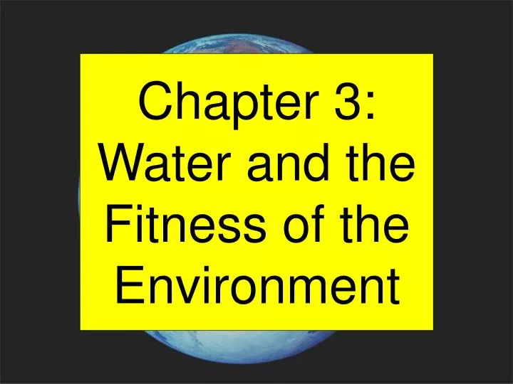 chapter 3 water and the fitness of the environment
