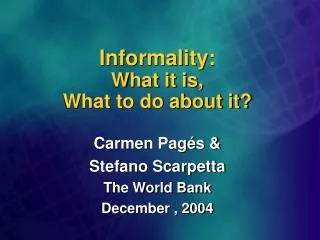 Informality: What it is, What to do about it?