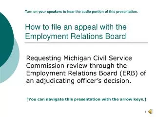 Turn on your speakers to hear the audio portion of this presentation. How to file an appeal with the Employment Relation