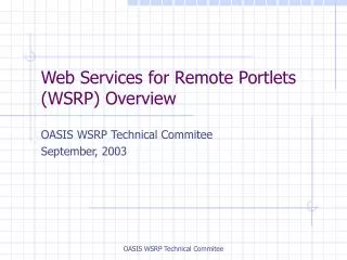 W eb Services for Remote Portlets (WSRP) Overview
