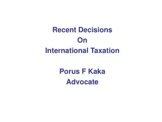 Recent Decisions On International Taxation Porus F Kaka Advocate